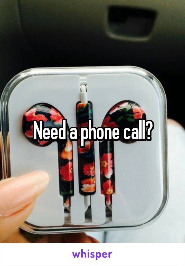  Need a phone call?