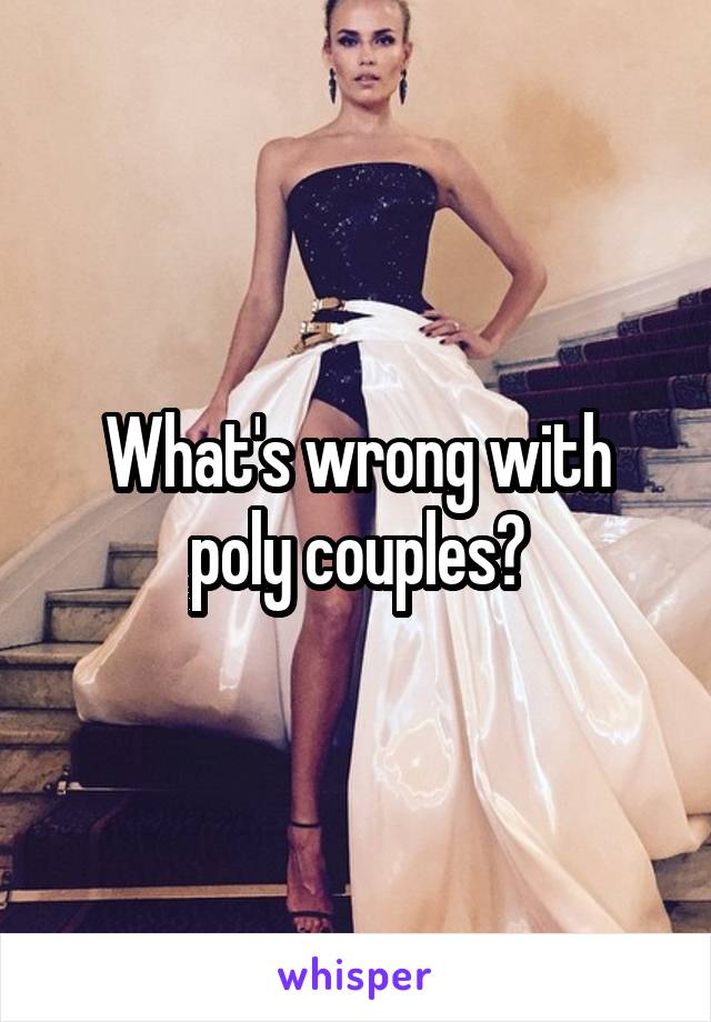 What's wrong with poly couples?