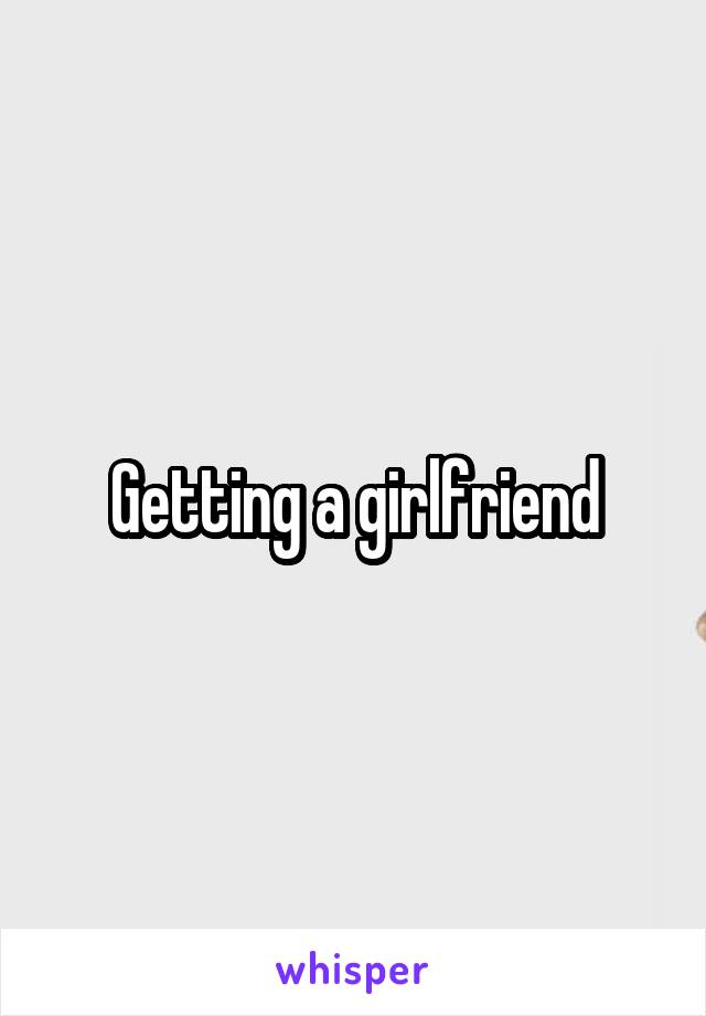 Getting a girlfriend