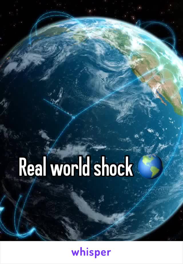 Real world shock 🌎 