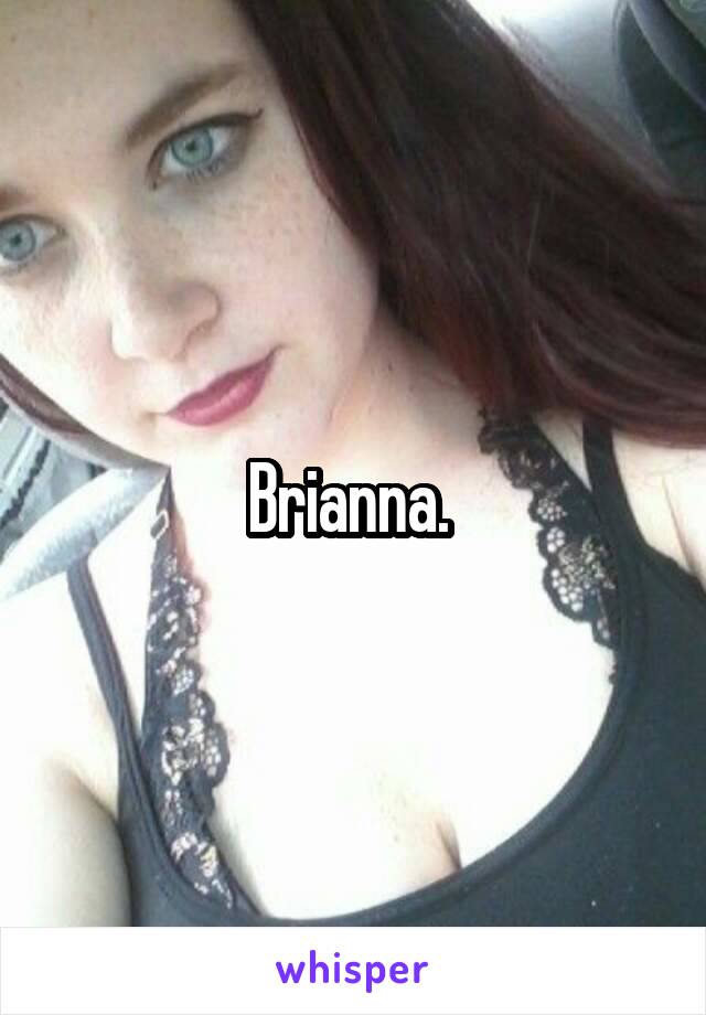 Brianna. 