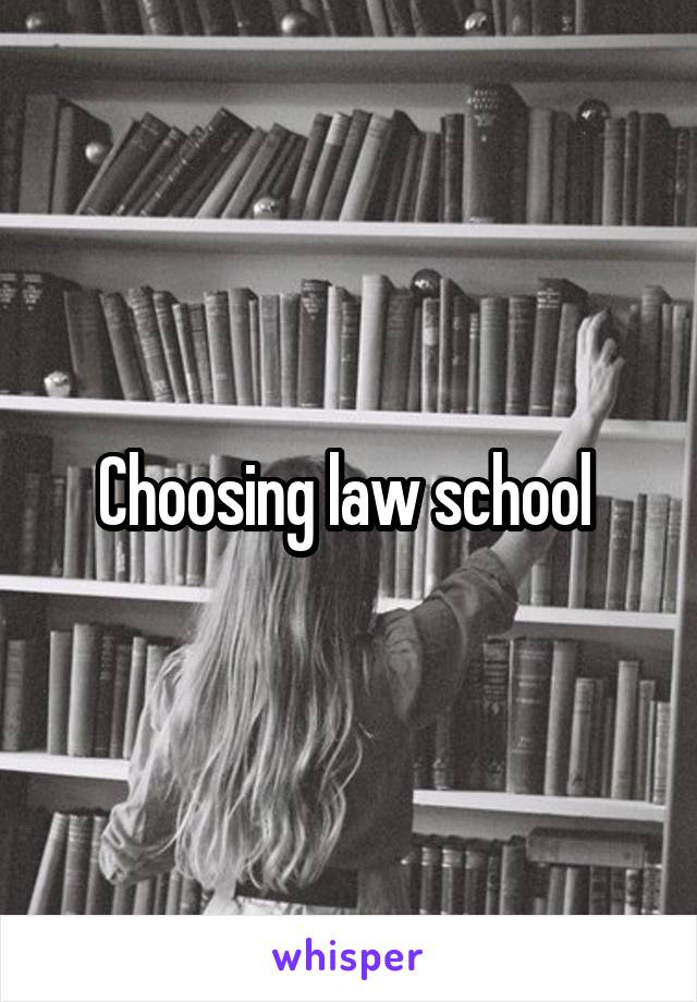 Choosing law school 