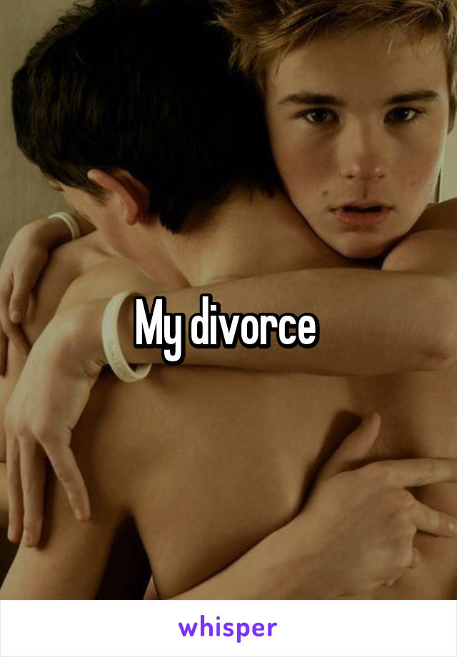 My divorce 