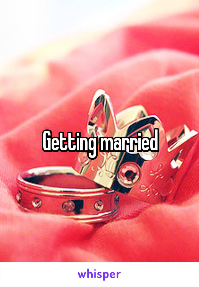 Getting married