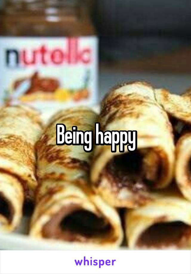 Being happy