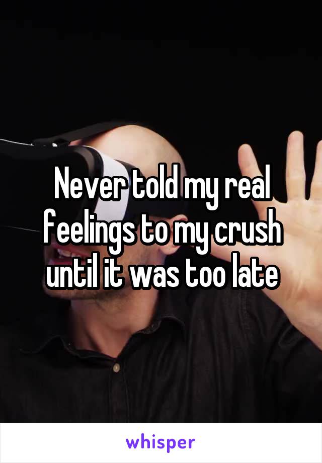 Never told my real feelings to my crush until it was too late