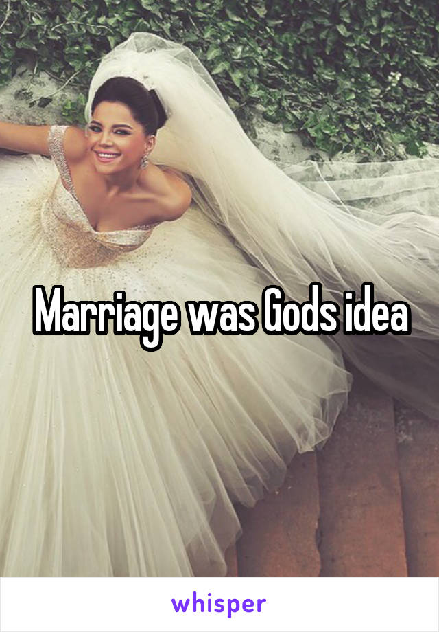 Marriage was Gods idea