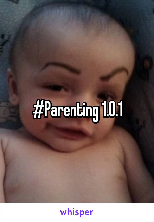 #Parenting 1.0.1