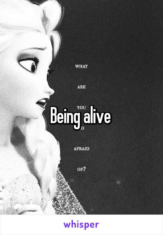 Being alive 