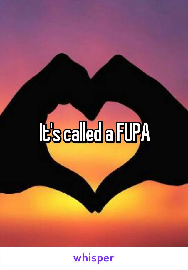 It's called a FUPA