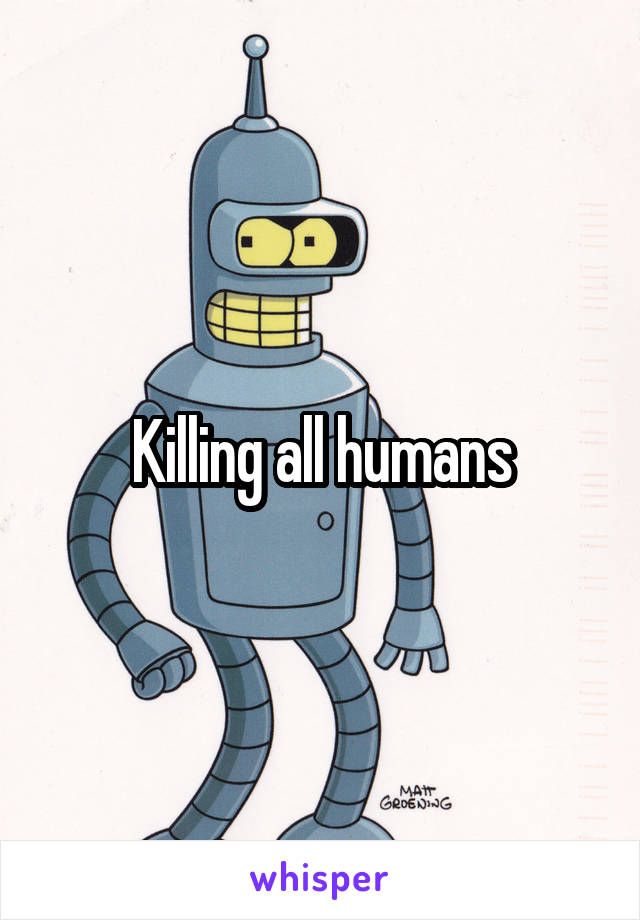 Killing all humans