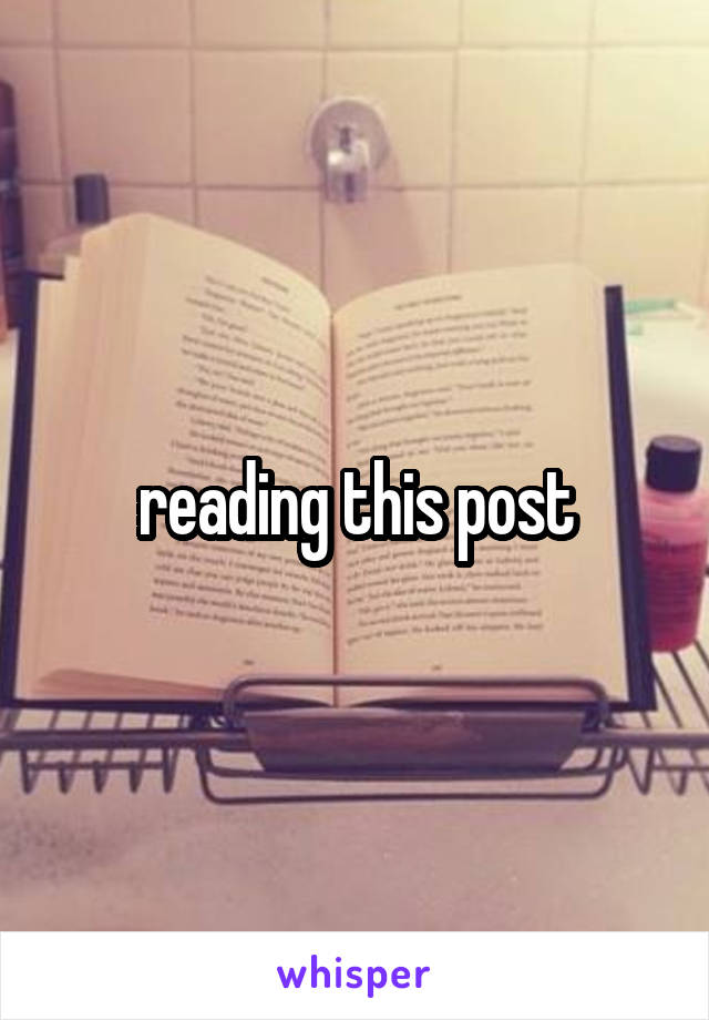 reading this post