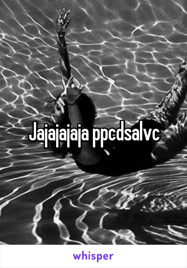 Jajajajaja ppcdsalvc