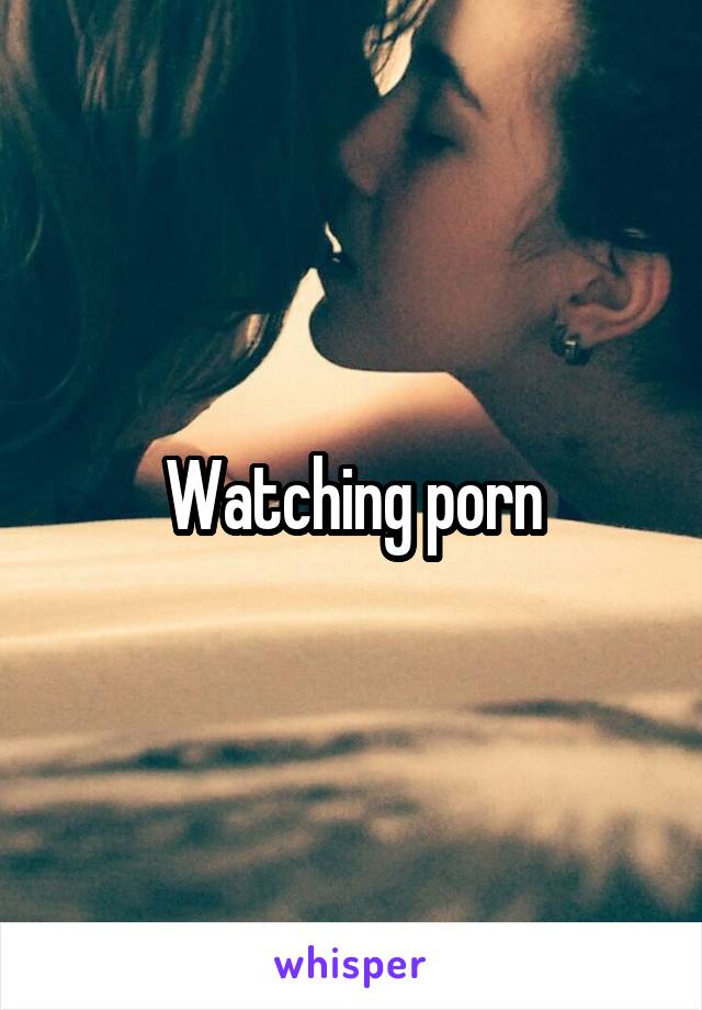 Watching porn