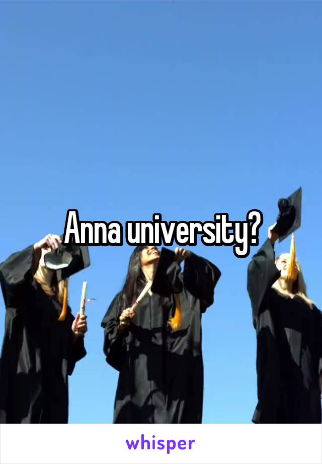 Anna university?