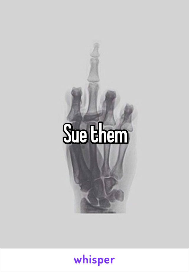 Sue them