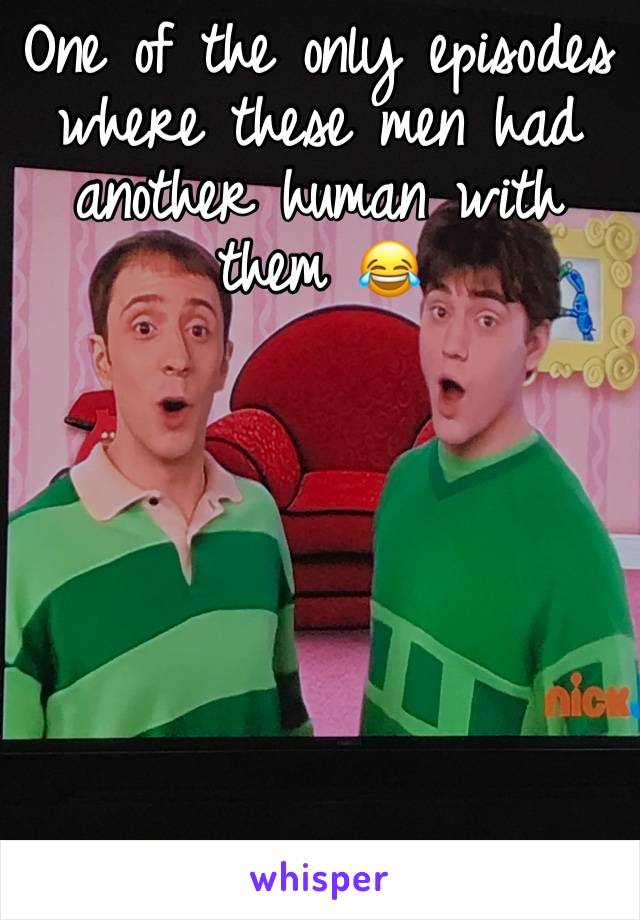 One of the only episodes where these men had another human with them 😂