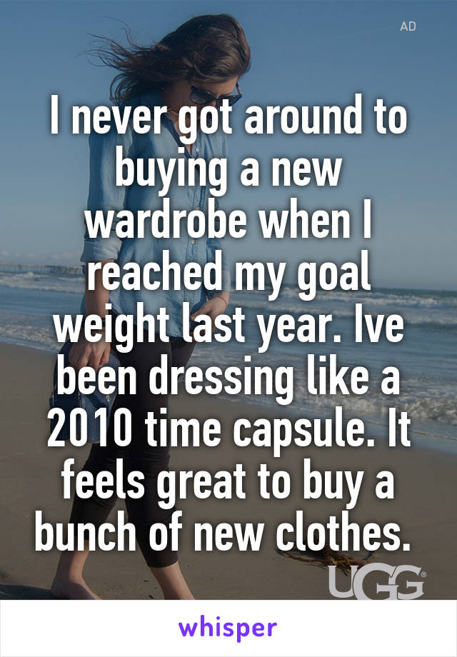 I never got around to buying a new wardrobe when I reached my goal weight last year. Ive been dressing like a 2010 time capsule. It feels great to buy a bunch of new clothes. 