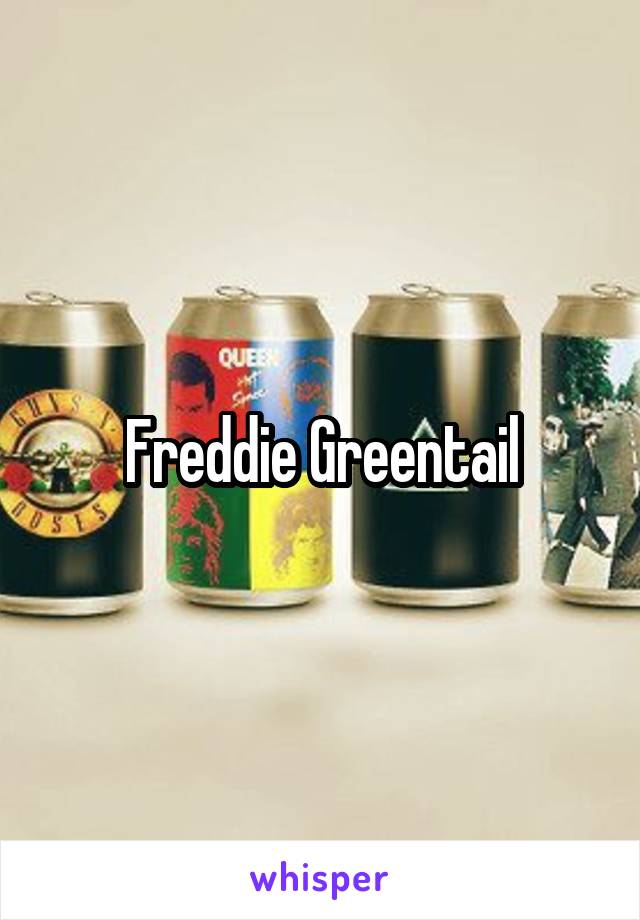 Freddie Greentail
