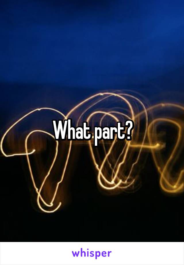 What part?