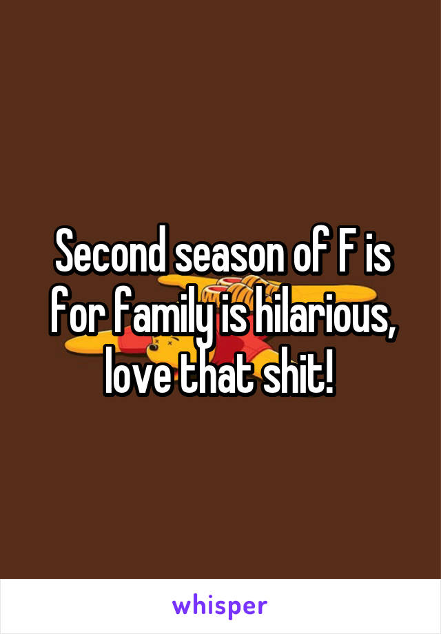 Second season of F is for family is hilarious, love that shit! 