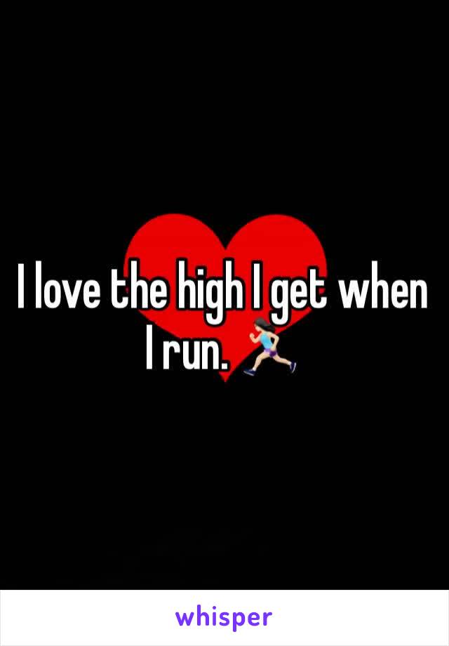I love the high I get when I run. 🏃🏻‍♀️