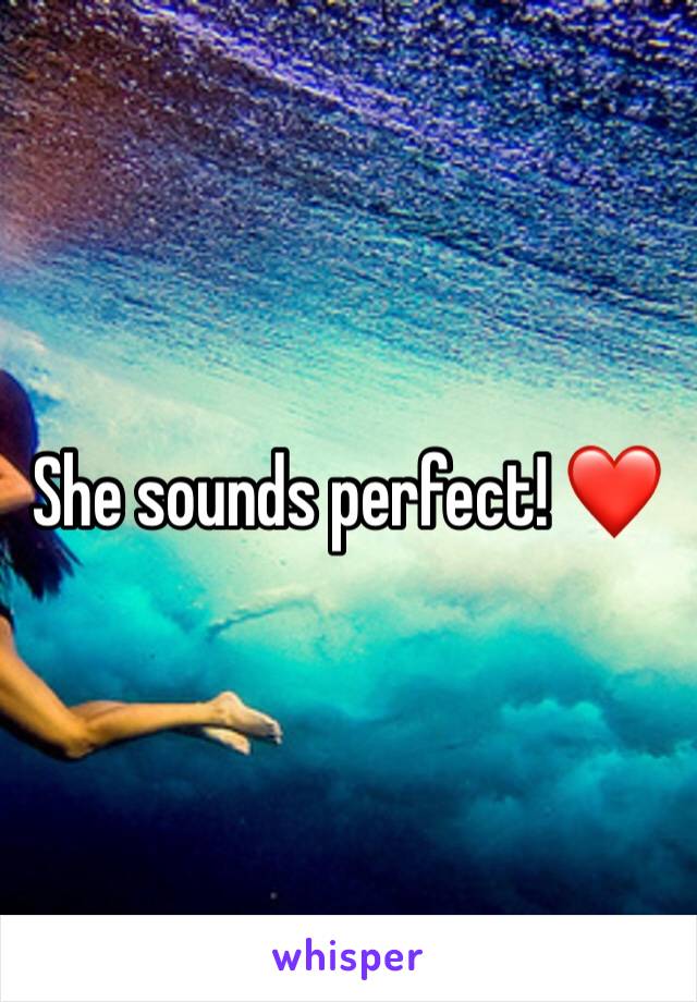 She sounds perfect! ❤️ 