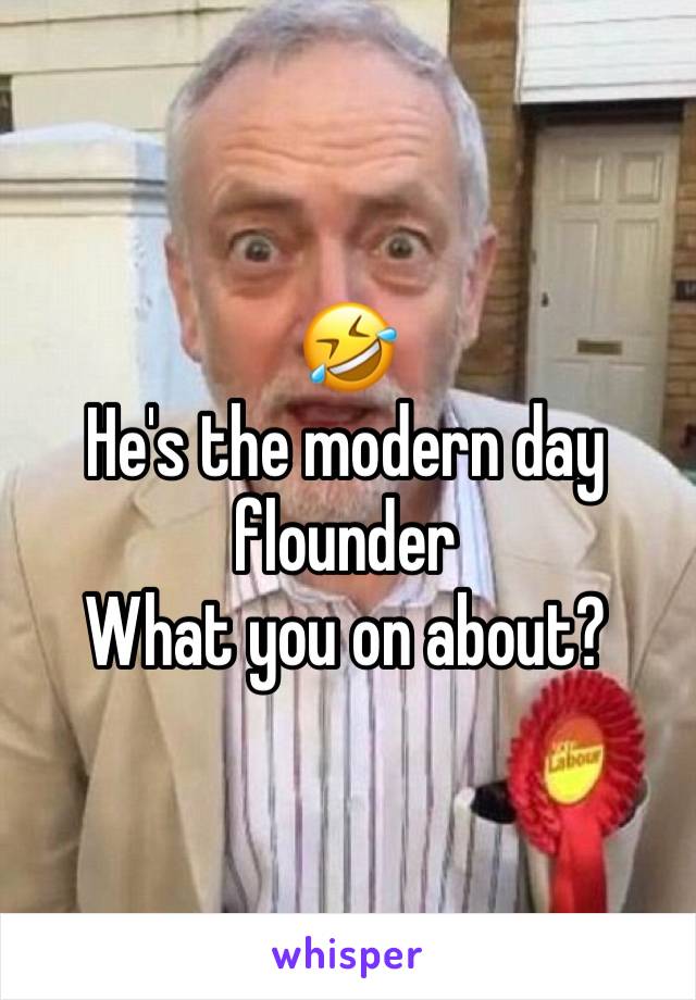 🤣
He's the modern day flounder
What you on about?
