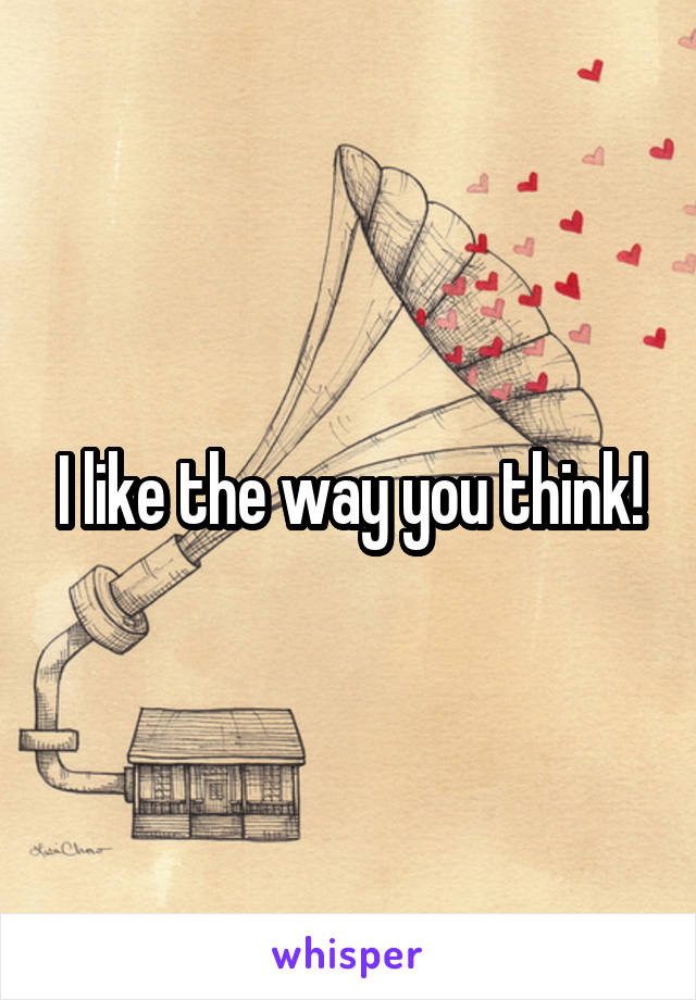 I like the way you think!