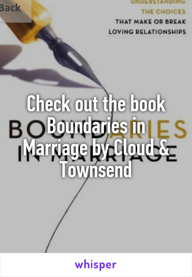 Check out the book Boundaries in Marriage by Cloud & Townsend