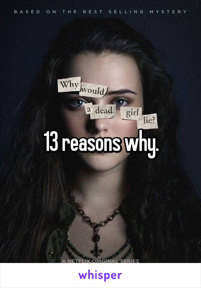 13 reasons why.
