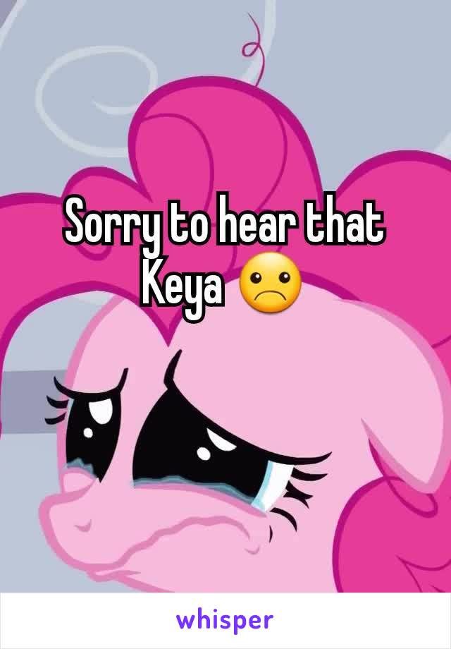 Sorry to hear that Keya ☹