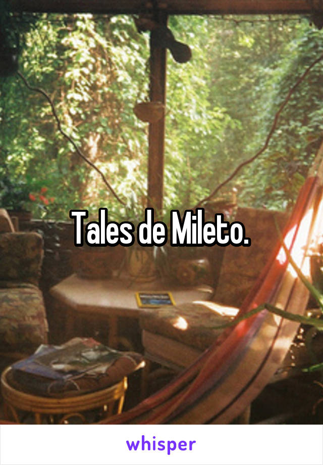 Tales de Mileto. 