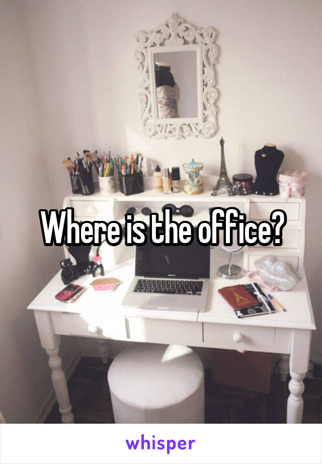 Where is the office?