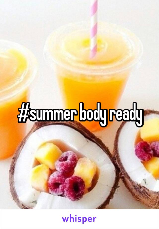 #summer body ready