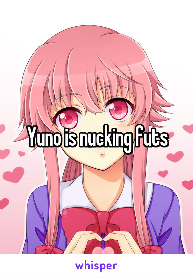 Yuno is nucking futs