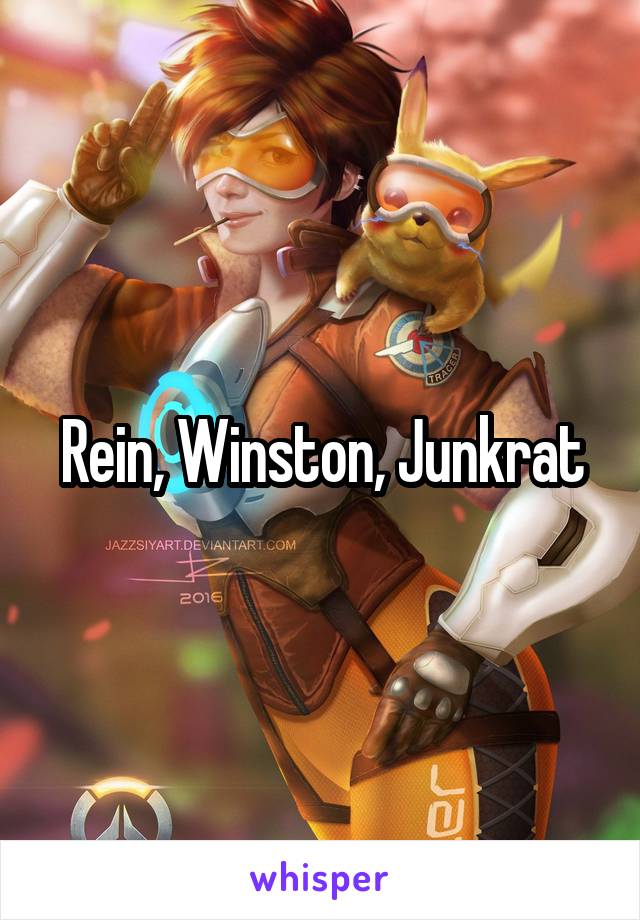 Rein, Winston, Junkrat