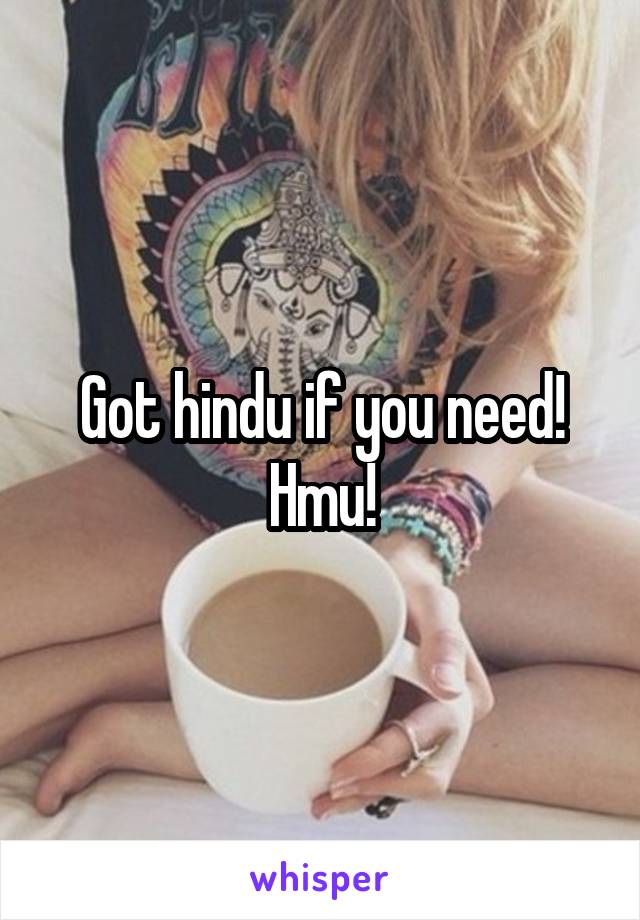 Got hindu if you need! Hmu!