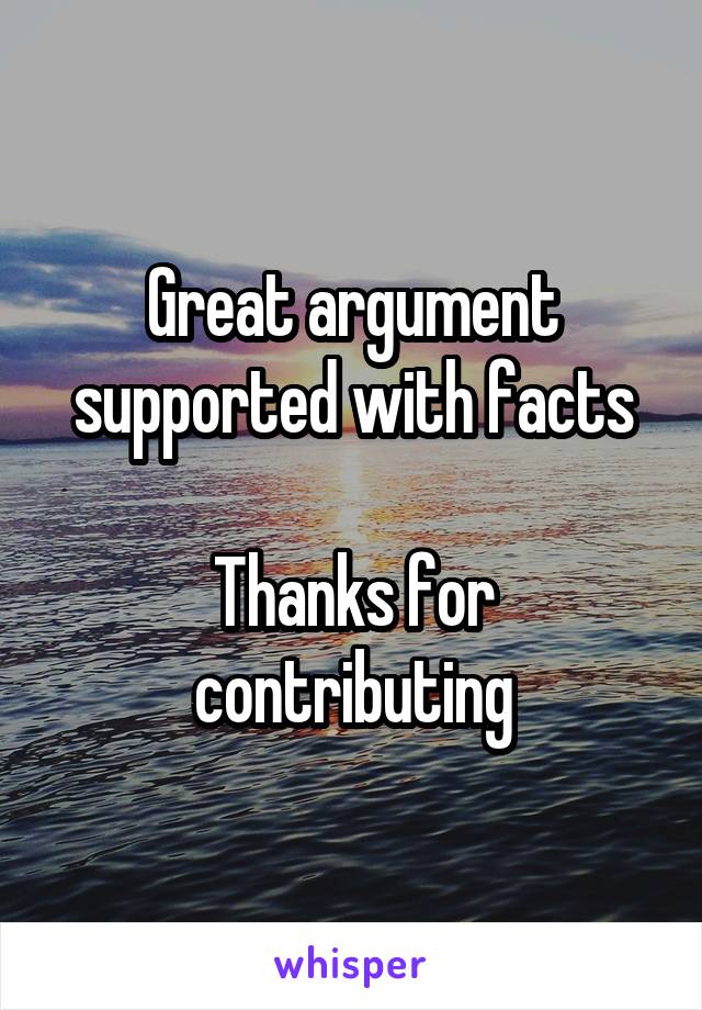 Great argument supported with facts

Thanks for contributing