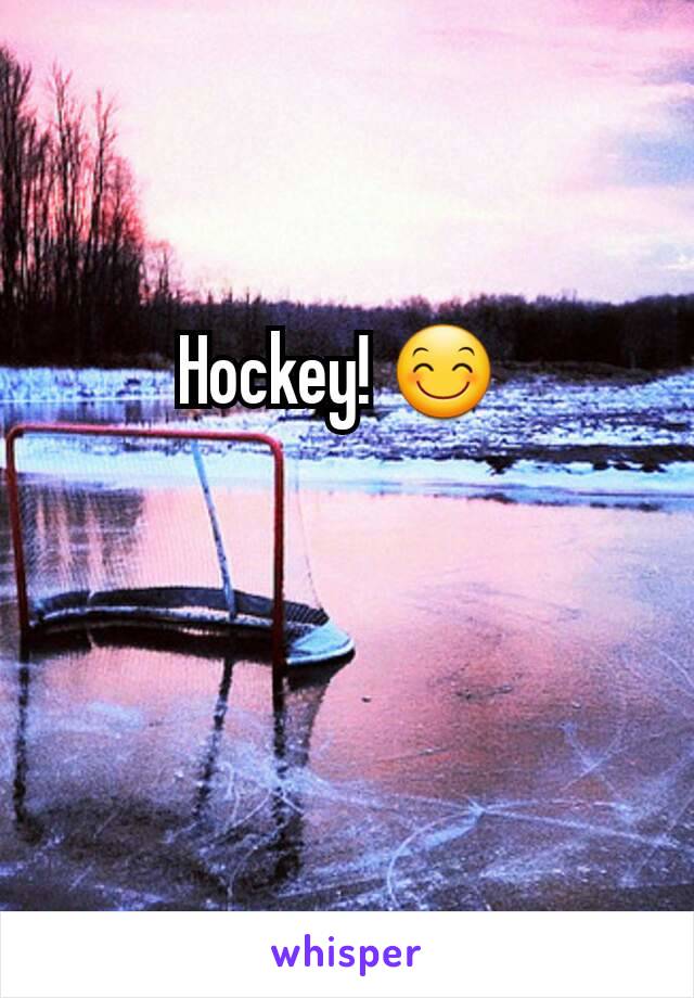 Hockey! 😊 
