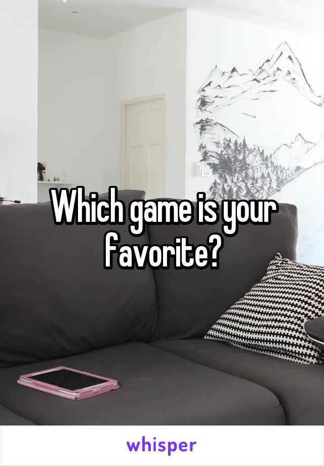 Which game is your favorite?