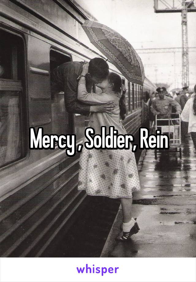 Mercy , Soldier, Rein