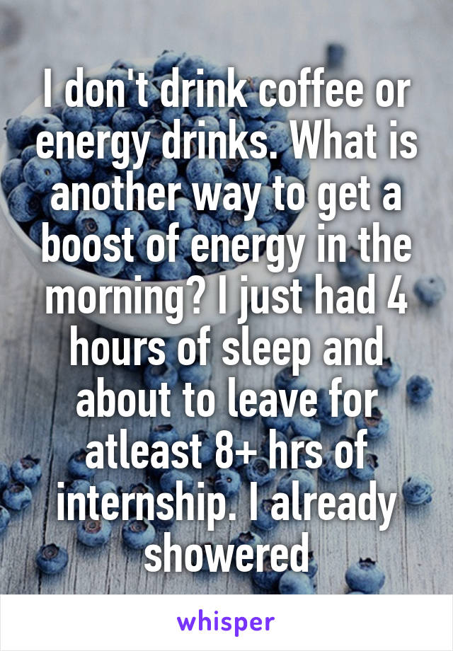 i-don-t-drink-coffee-or-energy-drinks-what-is-another-way-to-get-a