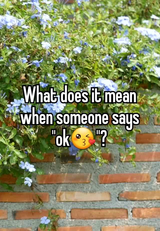 what-does-it-mean-when-someone-says-ok