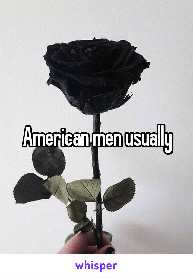 American men usually
