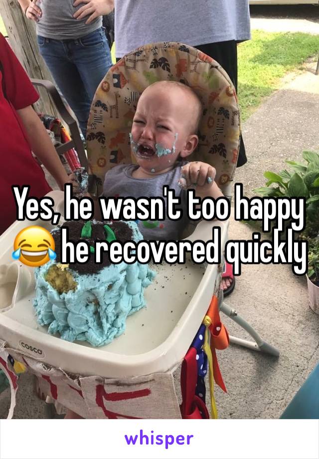 Yes, he wasn't too happy
😂 he recovered quickly