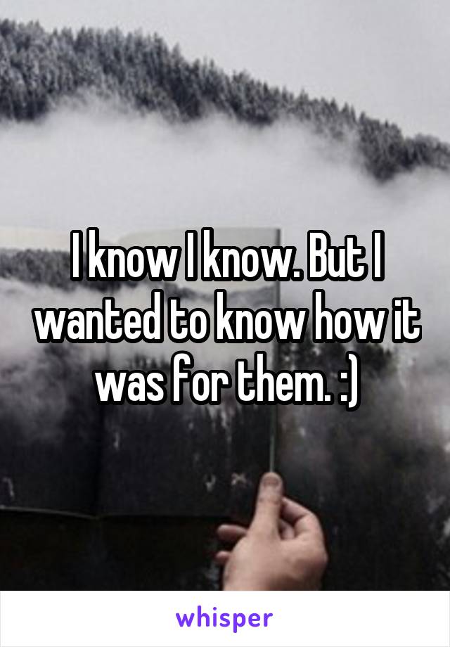 I know I know. But I wanted to know how it was for them. :)