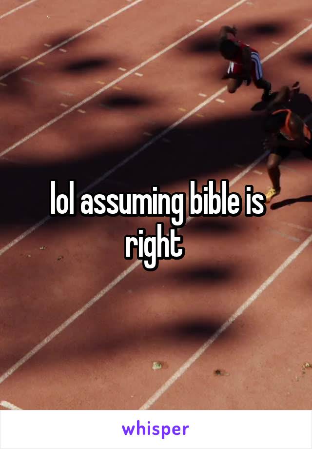 lol assuming bible is right 