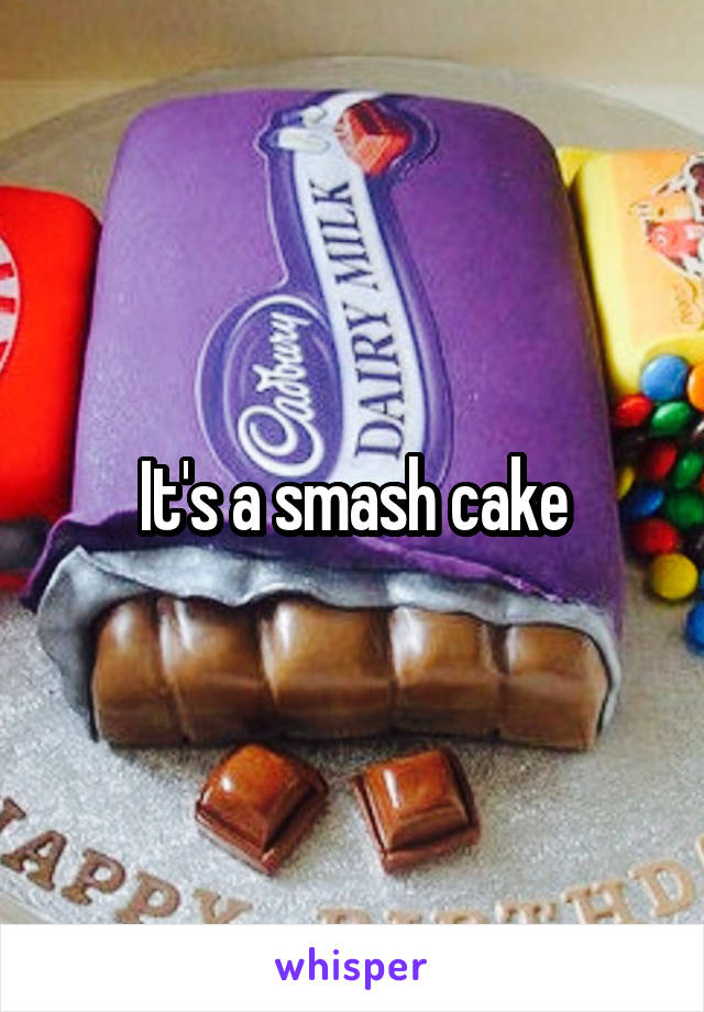 It's a smash cake