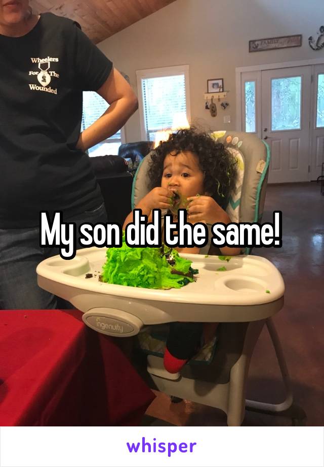 My son did the same! 